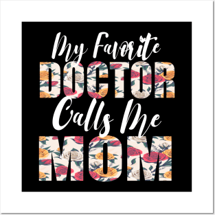 My Favorite Doctor Calls Me MOM Posters and Art